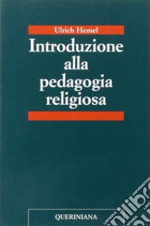 Introduzione alla pedagogia religiosa libro di Hemel Ulrich; Maurizio L. (cur.)