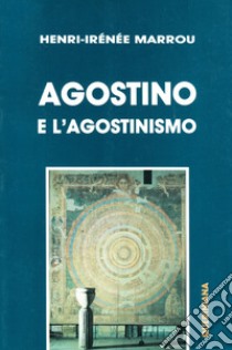 Agostino e l'agostinismo libro di Marrou Henri-Irénée; Zani A. (cur.)