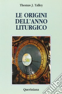 Le origini dell'anno liturgico libro di Talley J. Thomas; Sartore D. (cur.)