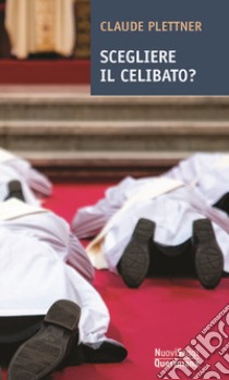 Scegliere il celibato? libro di Plettner Claude