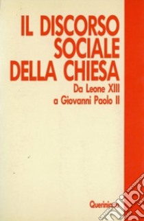 Il discorso sociale della Chiesa. Da Leone XIII a Giovanni Paolo II libro di Maugenest D. (cur.)