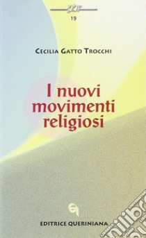 I nuovi movimenti religiosi libro di Gatto Trocchi Cecilia; Favaro G. (cur.); Stefani P. (cur.)