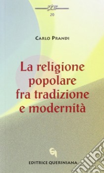 La religione popolare fra tradizione e modernità libro di Prandi Carlo