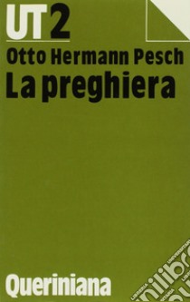 La preghiera libro di Pesch Otto H.