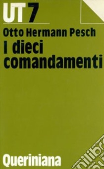 I dieci comandamenti libro di Pesch Otto H.