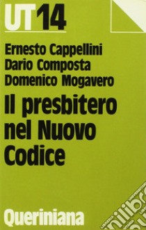 Il presbitero nel nuovo codice libro di Cappellini Ernesto; Composta Dario; Mogavero Domenico