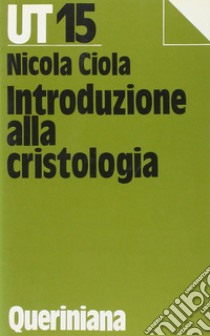 Introduzione alla cristologia libro di Ciola Nicola