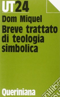 Breve trattato di teologia simbolica libro di Miquel Pierre