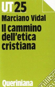 Il cammino dell'etica cristiana libro di Vidal Marciano