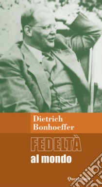 Fedeltà al mondo. Meditazioni. Ediz. ampliata libro di Bonhoeffer Dietrich; Dudzus O. (cur.); Kabitz U. (cur.)