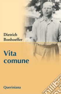 Vita comune libro di Bonhoeffer Dietrich; Gallas A. (cur.); Müller M. (cur.); Schönherr A. (cur.)