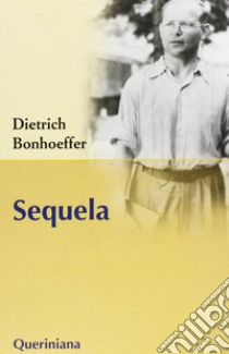 Sequela libro di Bonhoeffer Dietrich; Gallas A. (cur.); Kuske M. (cur.); Tödt I. (cur.)