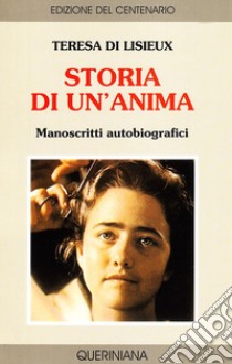 Storia di un'anima. Manoscritti autobiografici libro di Teresa di Lisieux (santa)