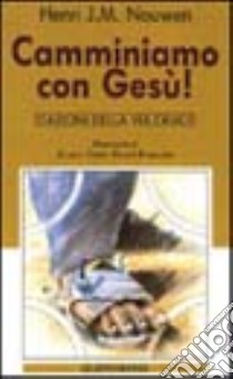 Camminiamo con Gesù! Stazioni della via crucis libro di Nouwen Henri J.