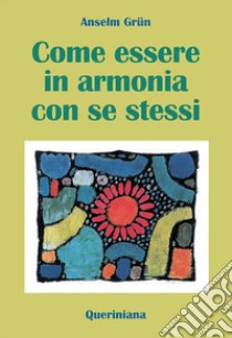 Come essere in armonia con se stessi libro di Grün Anselm