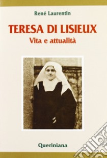 Teresa di Lisieux. Vita e attualità libro di Laurentin René