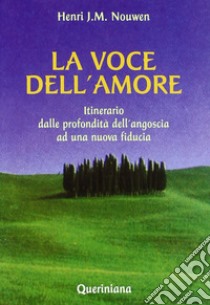 La voce dell'amore. Itinerario dalle profondità dell'angoscia ad una nuova fiducia libro di Nouwen Henri J.