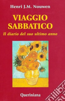 Viaggio sabbatico. Il diario del suo ultimo anno libro di Nouwen Henri J.