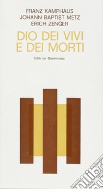 Dio dei vivi e dei morti. Tre conversazioni libro di Kamphaus Franz; Metz Johann Baptist; Zenger Erich