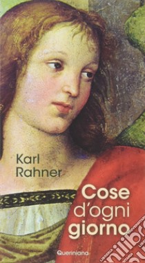 Cose d'ogni giorno. Nuova ediz. libro di Rahner Karl