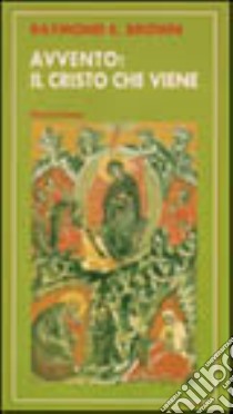 Avvento: il Cristo che viene. Saggi sui racconti evangelici di preparazione alla nascita di Gesù (Matteo 1 e Luca 1) libro di Brown Raymond E.