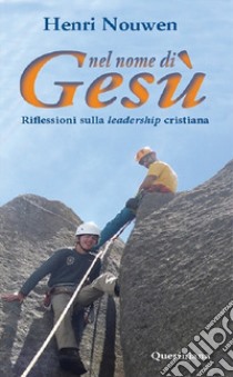 Nel nome di Gesù. Riflessioni sulla leadership cristiana libro di Nouwen Henri J.