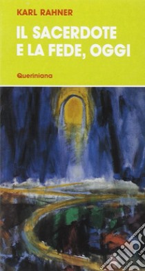 Il sacerdote e la fede, oggi libro di Rahner Karl