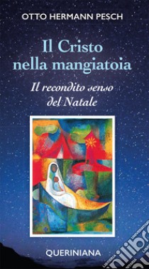 Il cristo nella mangiatoia. Il recondito senso del Natale libro di Pesch Otto H.