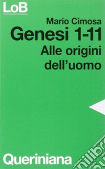 Genesi 1-11. Alle origini dell'uomo libro di Cimosa Mario