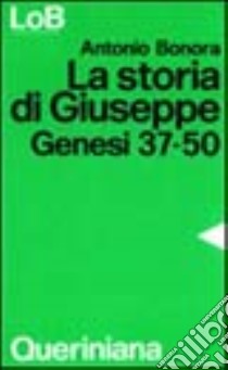 La Storia di Giuseppe. Genesi 37-50 libro di Bonora Antonio