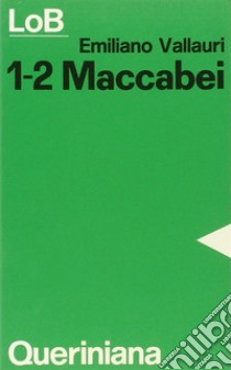 Maccabei, 1-2. Lotta e martirio per la fede libro di Vallauri Emiliano