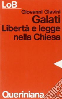 Galati. Libertà e legge nella Chiesa libro di Giavini Giovanni