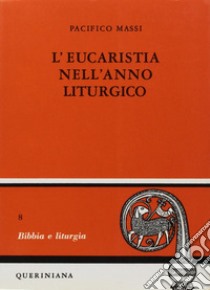 L'eucarestia nell'anno liturgico. Vol. 1: Avvento, Natale libro di Massi Pacifico