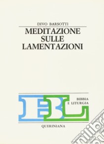 Meditazione sulle Lamentazioni libro di Barsotti Divo