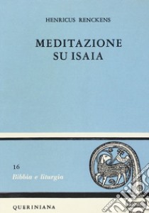 Meditazione su Isaia. Profeta di Dio che viene fra noi libro di Renckens Henricus; Montecchio A. (cur.)