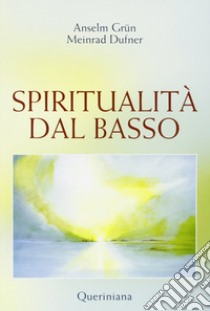 Spiritualità dal basso libro di Grün Anselm; Dufner Meinrad