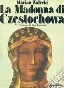 La madonna di Czestochowa libro di Zalecki Marian