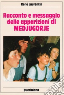 Racconto e messaggio delle apparizioni di Medjugorje libro di Laurentin René