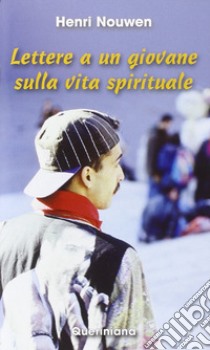 Lettere a un giovane sulla vita spirituale libro di Nouwen Henri J.