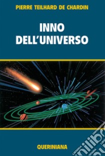 Inno dell'universo-La messa sul mondo-Il Cristo nella materia-La potenza spirituale della materia-Pensieri scelti libro di Teilhard de Chardin Pierre