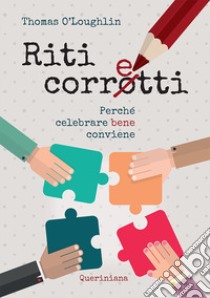 Riti corretti. Perché celebrare bene conviene. Nuova ediz. libro di O'Loughlin Thomas