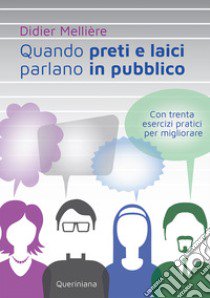 Quando preti e laici parlano in pubblico. Con trenta esercizi pratici per migliorare libro di Meillère Didier; Laurita R. (cur.)