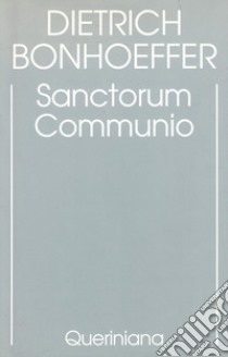 Edizione critica delle opere di D. Bonhoeffer. Ediz. critica. Vol. 1: Sanctorum communio. Una ricerca dogmatica sulla sociologia della Chiesa libro di Bonhoeffer Dietrich; Gallas A. (cur.)