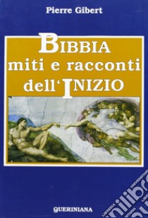 Bibbia, miti e racconti dell'inizio libro di Gibert Pierre