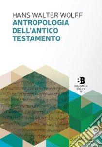 Antropologia dell'Antico Testamento libro di Wolff Hans W.