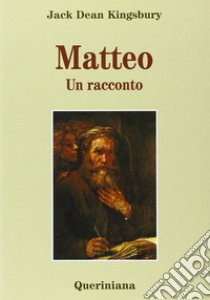 Matteo. Un racconto libro di Kingsbury Jack D.; Vironda M. (cur.)