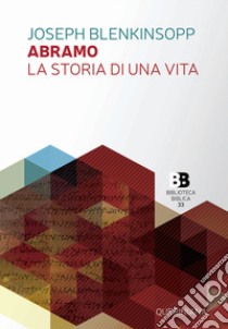 Abramo. La storia di una vita libro di Blenkinsopp Joseph