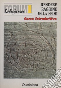 Rendere ragione della fede. Corso introduttivo libro di Trutwin W. (cur.); Francesconi G. (cur.)