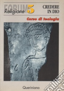 Credere in Dio. Corso di teologia libro di Trutwin W. (cur.)