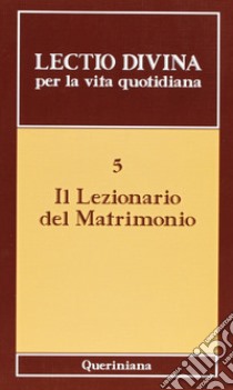 Lectio divina per la vita quotidiana. Vol. 5: Il lezionario del matrimonio libro di Gillini Gilberto; Zattoni Gillini Mariateresa; Rota Scalabrini Patrizio; Zevini G. (cur.); Cabra P. G. (cur.)